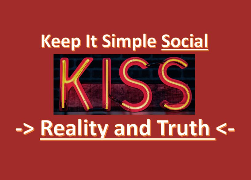 KISS acronym as keep it simple social, calling out reality and truth
