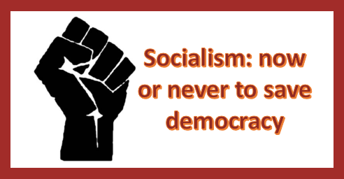 socialism now or never to save democracy