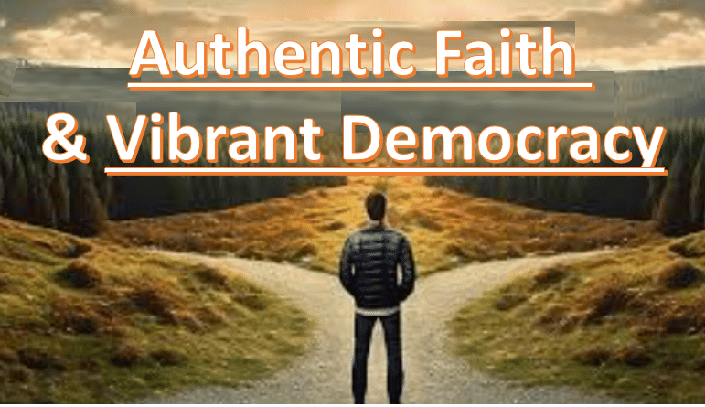 authentic faith and vibrant democracy depicted as a fork in the road for an individual man