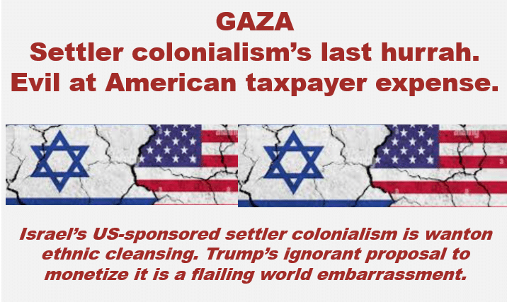 settler colonialism last hurrah, with intermingled Israeli and USA flags, labeling it ethnic cleansing.